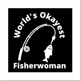 World's Okayest Fisherwoman - Funny Fishing Gift Women Posters and Art